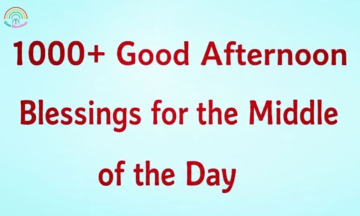 1000+ Good Afternoon Blessings for the Middle of the Day