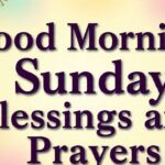1000+ Good Morning Sunday Blessings and Prayers with Images
