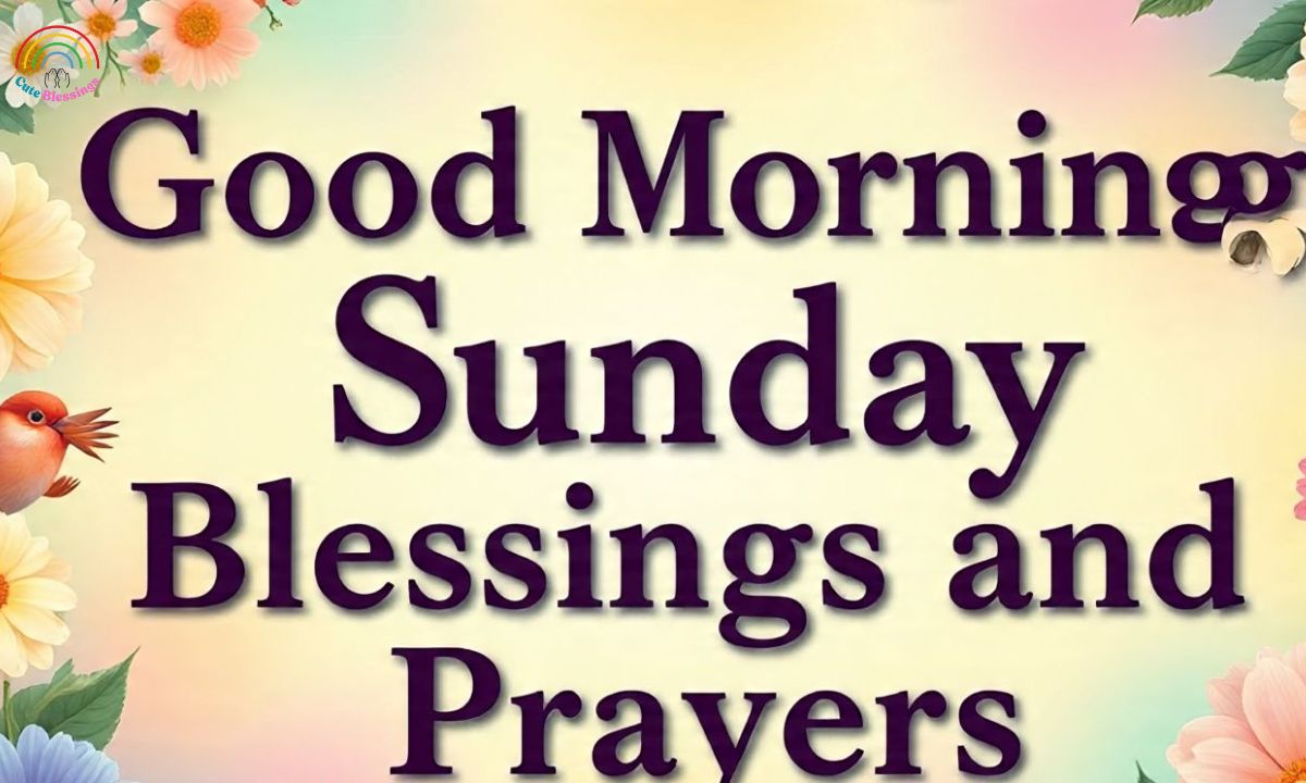 1000+ Good Morning Sunday Blessings and Prayers with Images