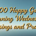 1000 Happy Good Morning Wednesday Blessings and Prayers