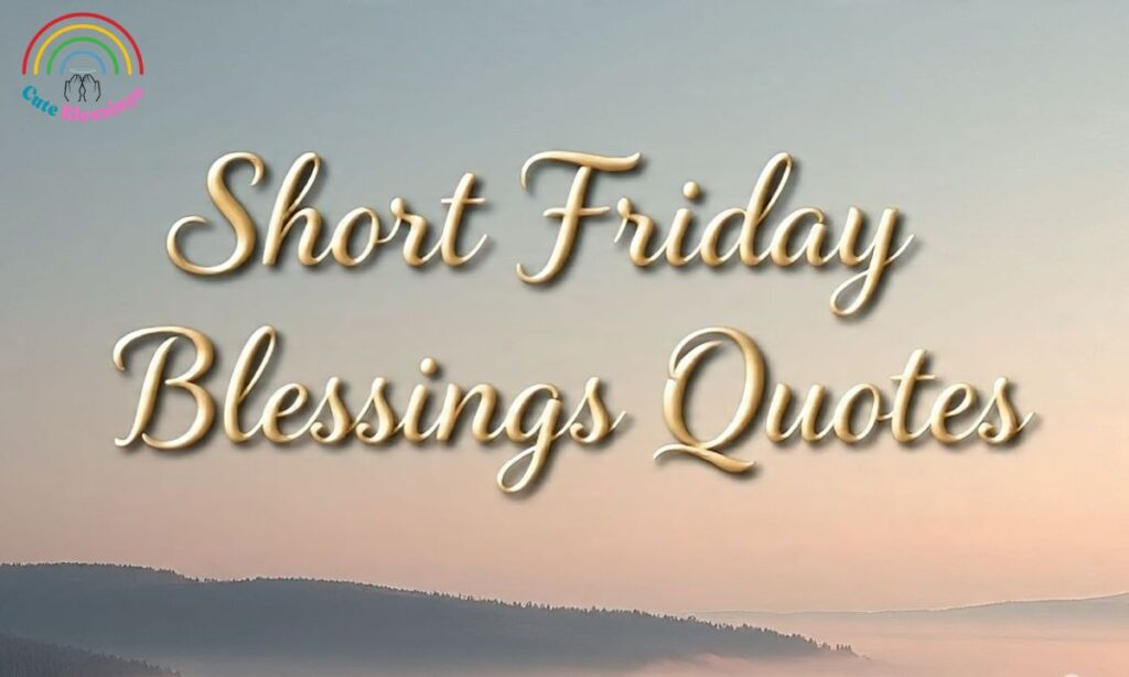 Short Friday Blessings Quotes