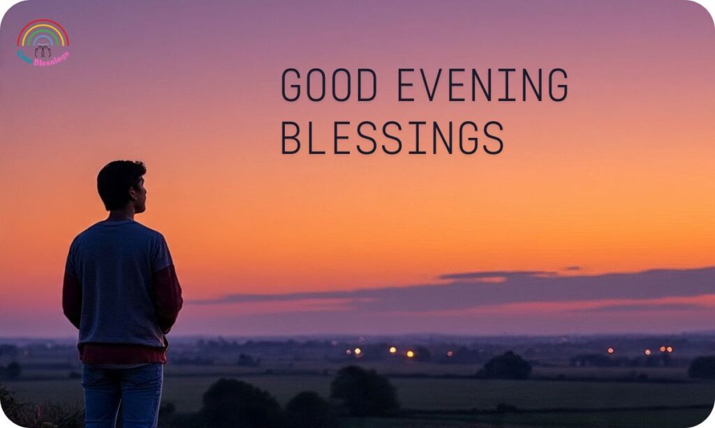 1000 Beautiful Good Evening Blessings Images and Quotes