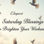 1000+ Elegant Saturday Blessings to Brighten Your Weekend