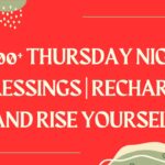 1000+ Thursday Night Blessings Recharge and Rise Yourself