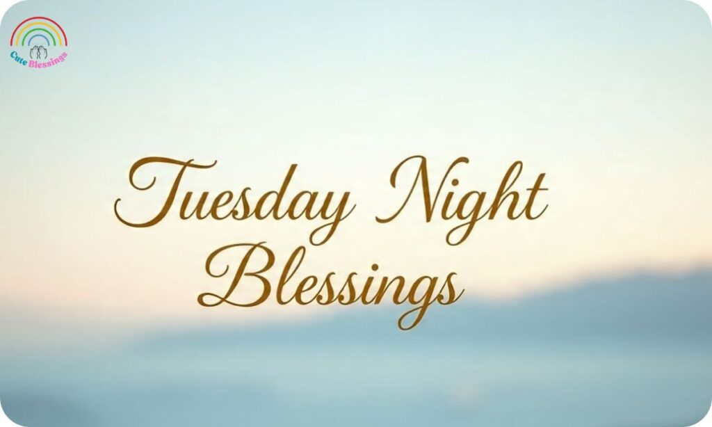 Tuesday Night Blessings