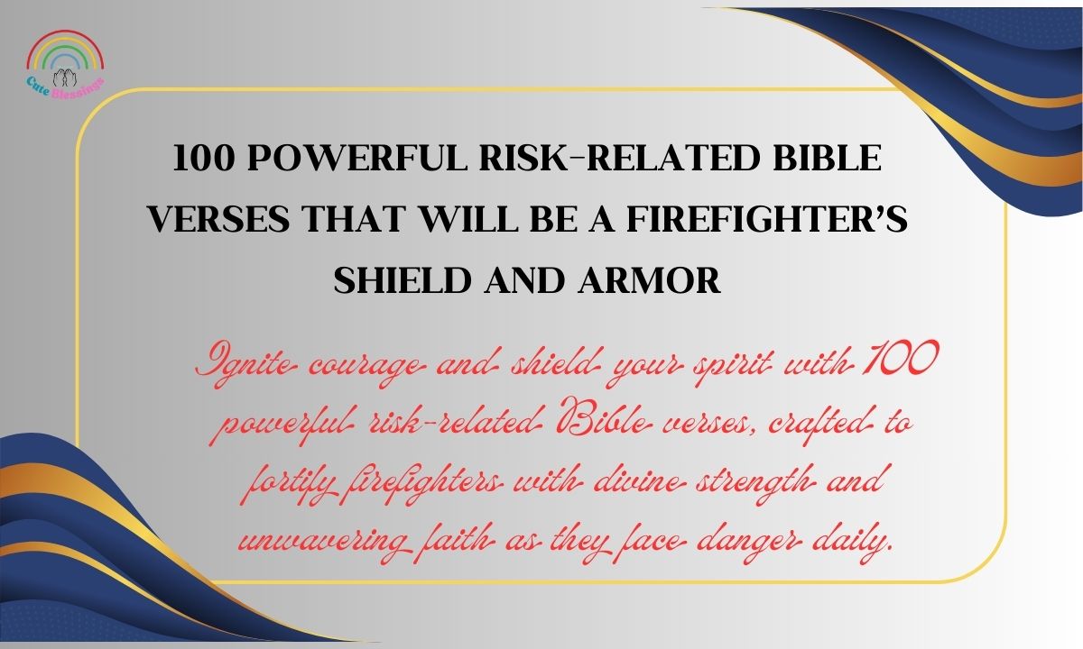 100 Powerful Risk-Related Bible Verses That Will Be a Firefighter’s Shield and Armor