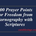 100 Prayer Points for Freedom from Pornography with Scriptures