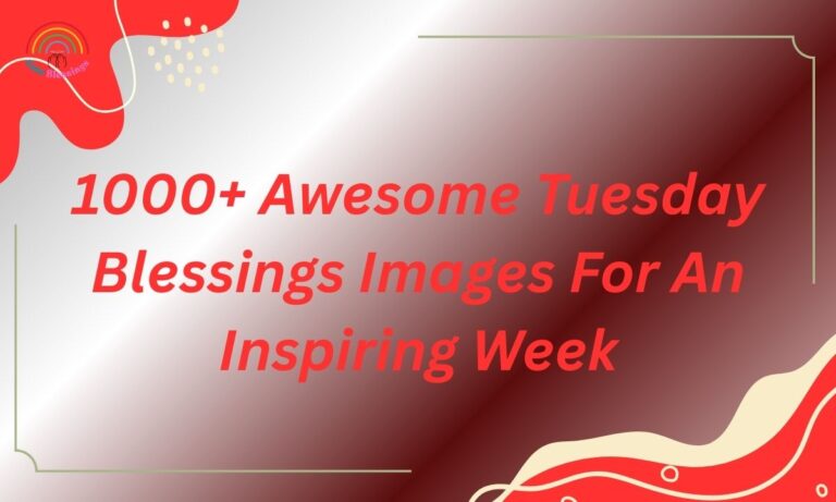 1000+ Awesome Tuesday Blessings Images For An Inspiring Week
