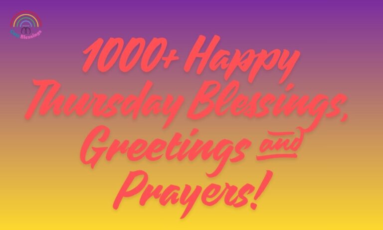 1000+ Happy Thursday Blessings, Greetings and Prayers