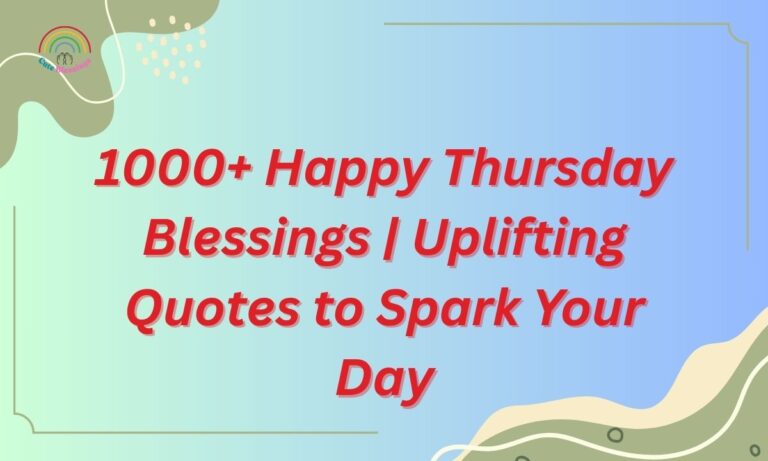 1000+ Happy Thursday Blessings | Uplifting Quotes to Spark Your Day