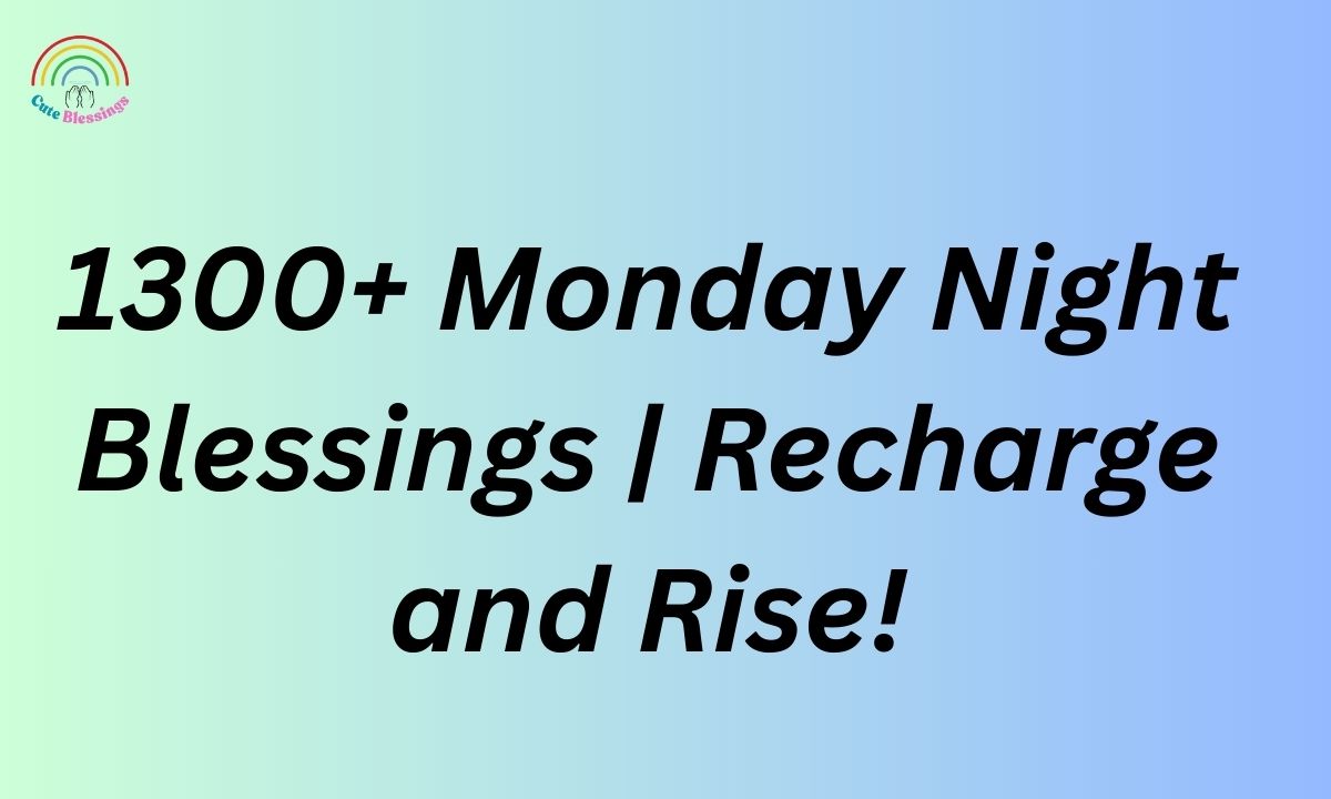 1300+ Monday Night Blessings | Recharge and Rise!