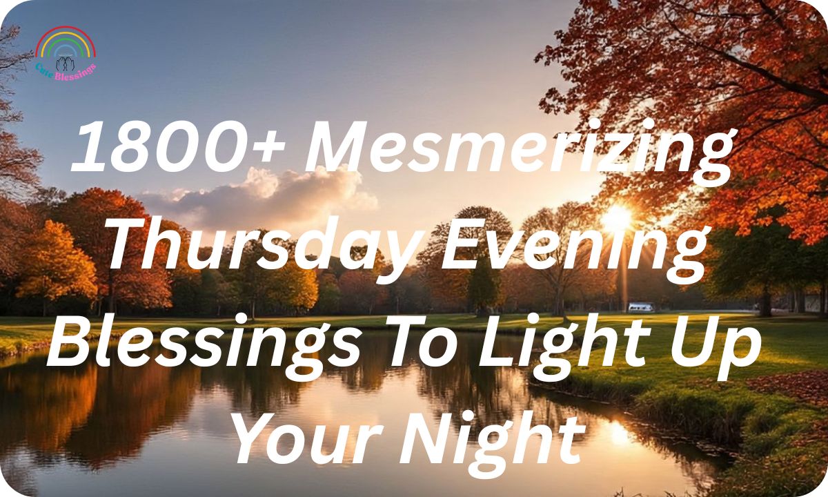 1800+ Mesmerizing Thursday Evening Blessings To Light Up Your Night