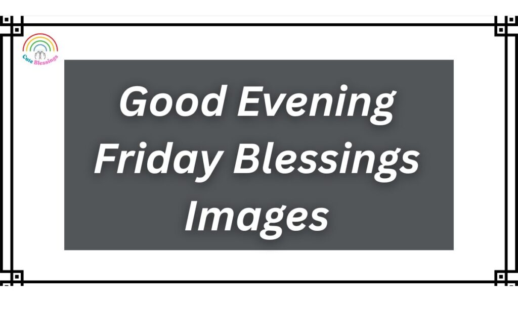 Good Evening Friday Blessings Images