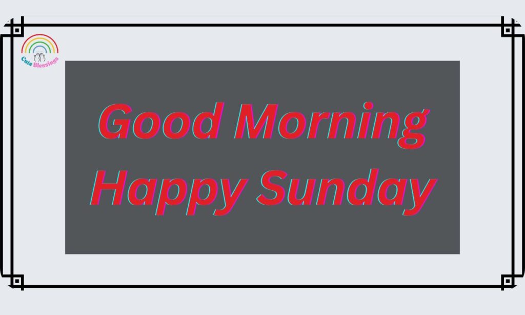 Good Morning Happy Sunday