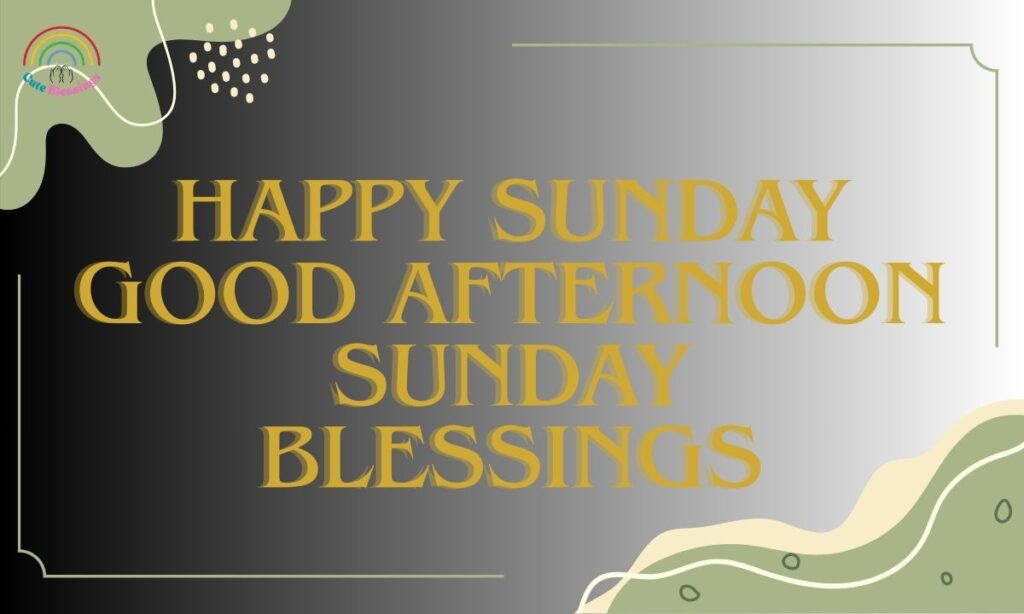 Happy Sunday Good Afternoon Sunday Blessings