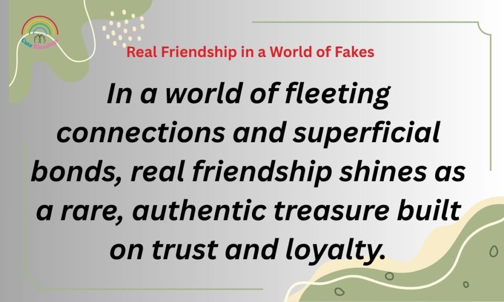Real Friendship in a World of Fakes 