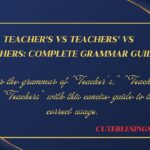 Teacher's vs Teachers' vs Teachers: Complete Grammar Guide