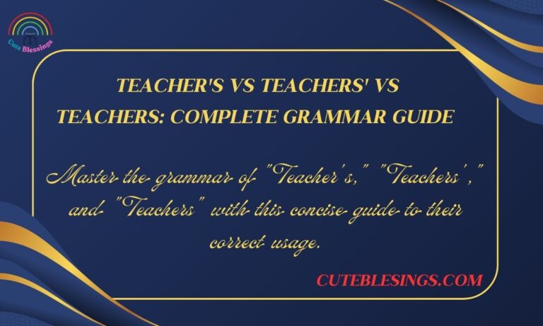 Teacher's vs Teachers' vs Teachers: Complete Grammar Guide