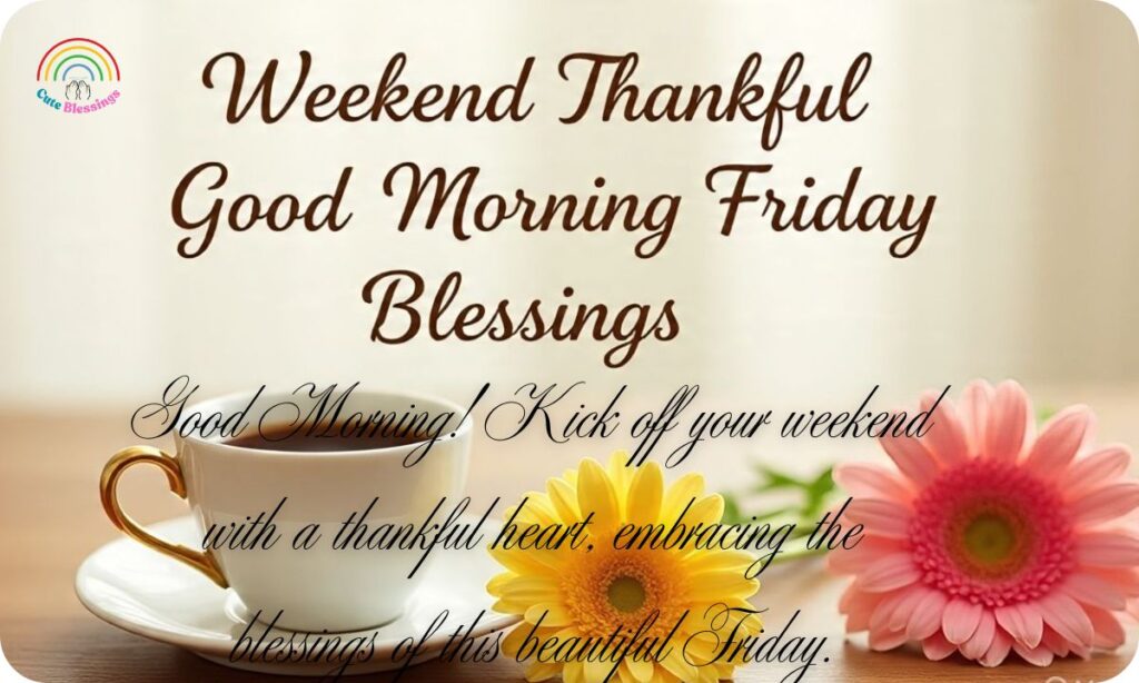 Weekend Thankful Good Morning Friday Blessings 