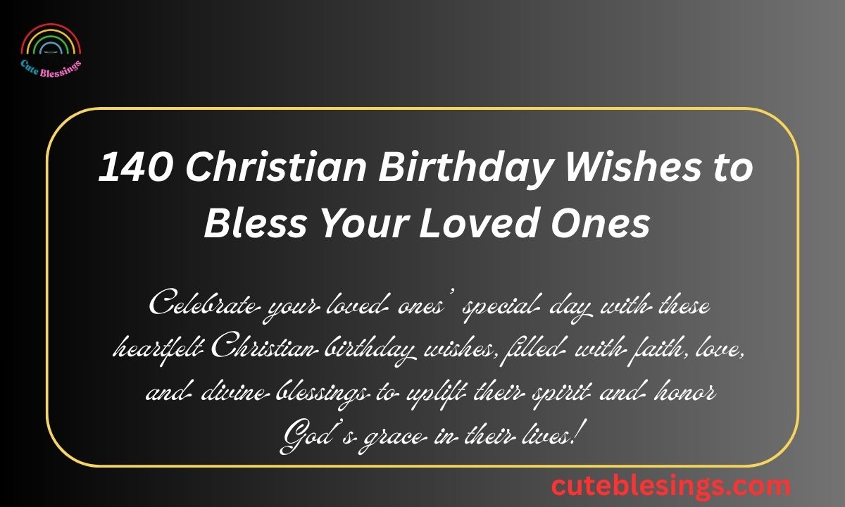 140 Christian Birthday Wishes to Bless Your Loved Ones
