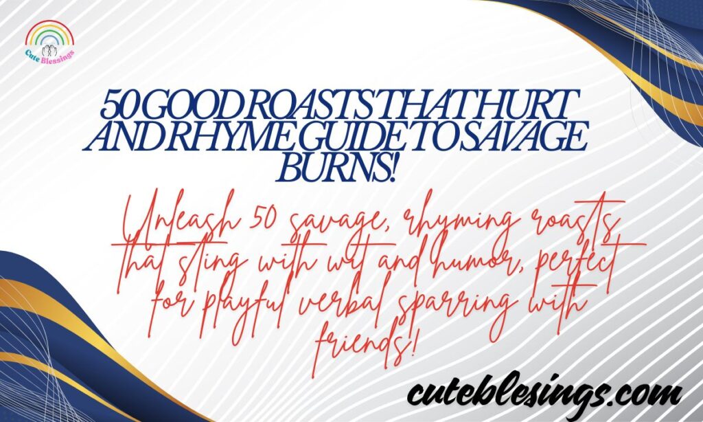 50 Good Roasts That Hurt and Rhyme Guide to Savage Burns!