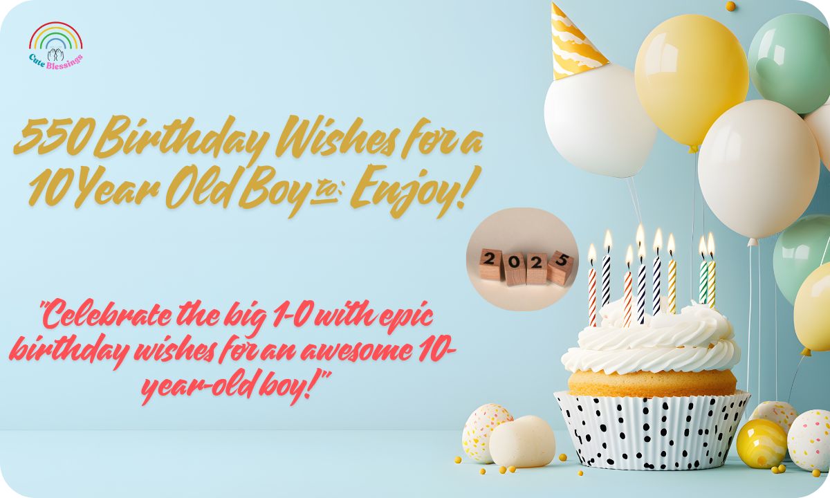 550 Birthday Wishes for a 10 Year Old Boy to Enjoy!