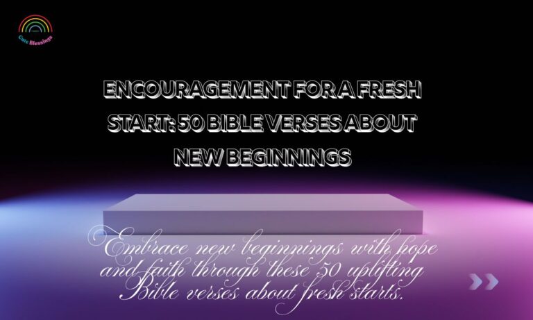 Encouragement for a Fresh Start: 50 Bible Verses about New Beginnings