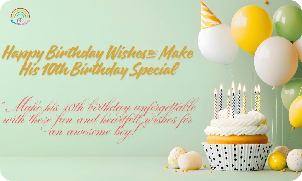 Happy Birthday Wishes to Make His 10th Birthday Special