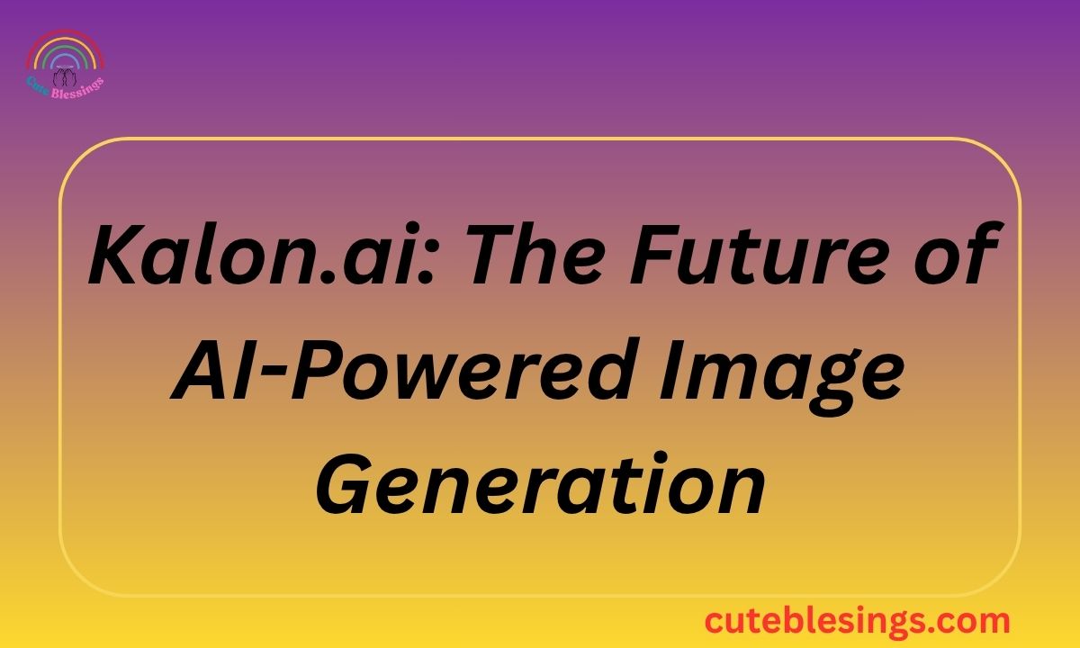 Kalon.ai: The Future of AI-Powered Image Generation
