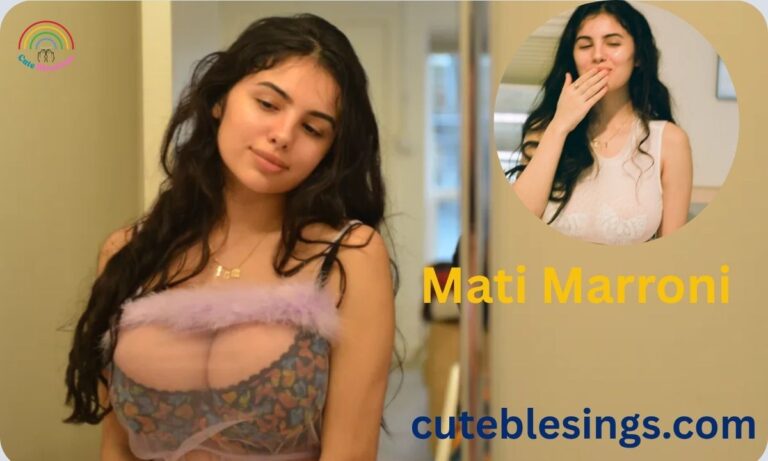 Mati Marroni Age, Bio, Height, Career, Net Worth, Boyfriend & Facts
